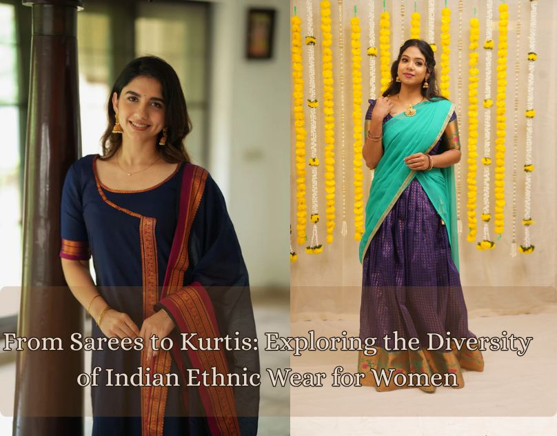 From Sarees to Kurtis: Exploring the Diversity of Indian Ethnic Wear for Women